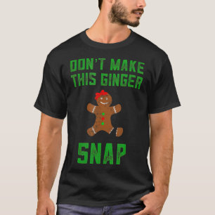 Camiseta No hagas que este jengibre Navidad pan de jengibre