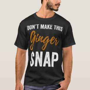 Camiseta No hagas que este juego de jengibre sea gracioso, 