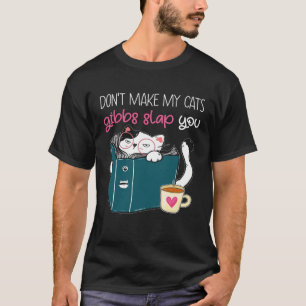 Camiseta No hagas que mis gatos gibbs te den una bofetada