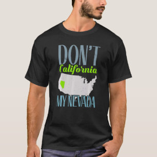 Camiseta No hagas viaje a California en mi Nevada Estados U
