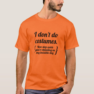 Camiseta No hago disfraces, ahora deja de lado