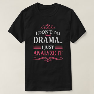 CAMISETA NO HAGO DRAMA. ACABO DE ANALIZARLO