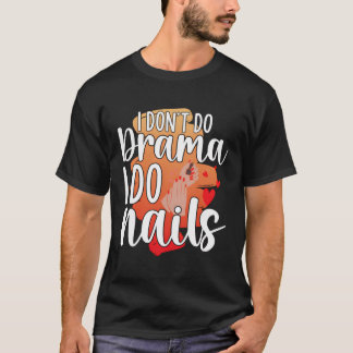 Camiseta No Hago Drama, No Hago Clavos Técnicos De Uñas