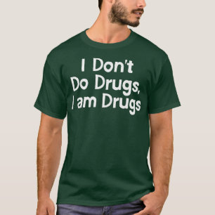 Camiseta No hago drogas soy drogas
