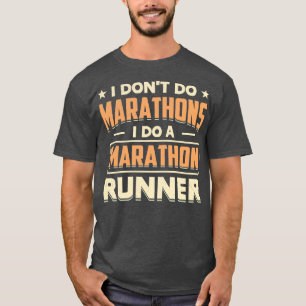 Camiseta No hago maratones, hago un corredor de maratón