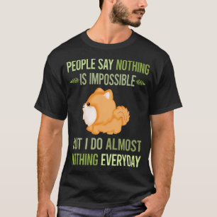 Camiseta No hago nada pomeraniano 28