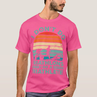 Camiseta No Hago Triatlones Hago Un Triatleta Corriendo Nad