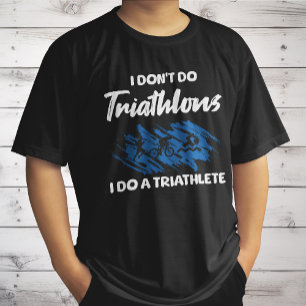 Camiseta No hago triatlones, lo hago un triatleta gracioso
