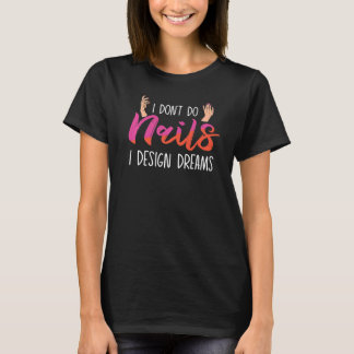 Camiseta No hago uñas, sueño a los técnicos de las uñas
