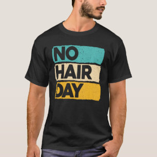 Camiseta No Hair Day Baldness Funny Bald Jokes Baldheaded H