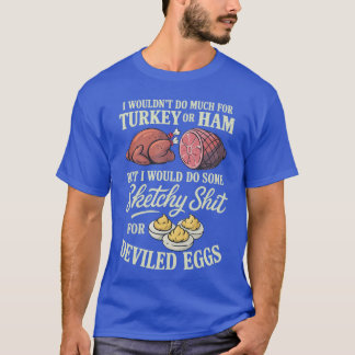 Camiseta No haría mucho por Turquía o jamón, pero haría S