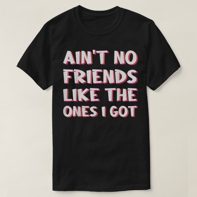 Camiseta No Hay Amigos Como Los Que Tengo (Diseño del anverso)