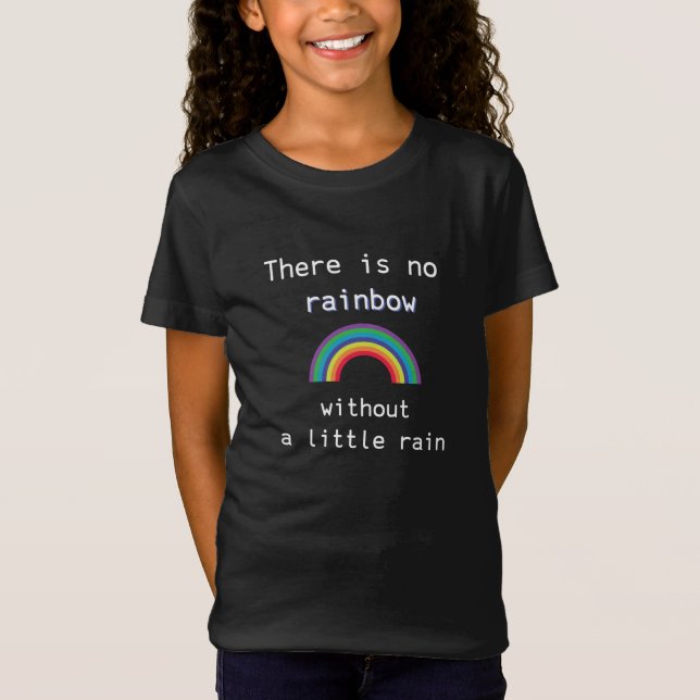 Camiseta No hay arco iris sin un poco de lluvia (Anverso)