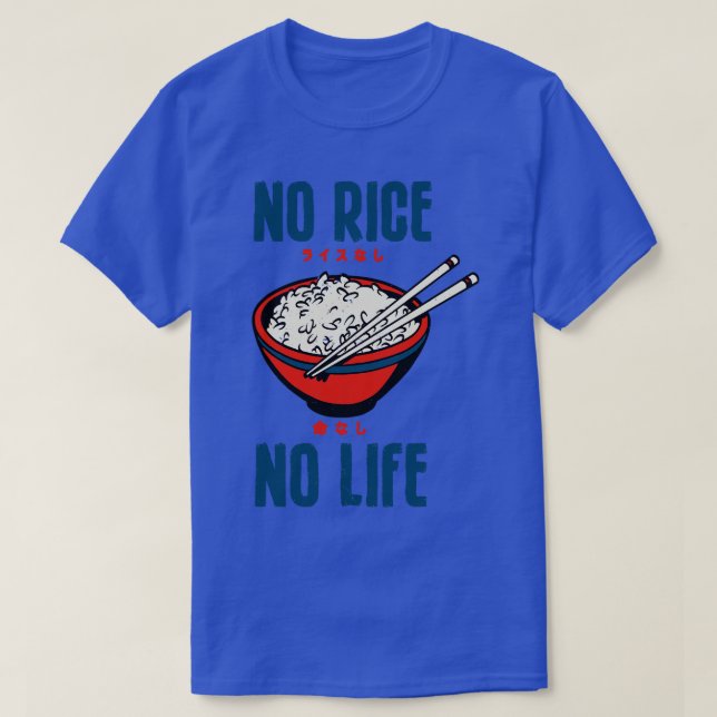 Camiseta No hay arroz, no hay vida, la comida asiática gust (Diseño del anverso)