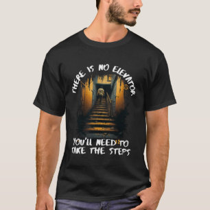 Camiseta No Hay Ascensor Que Tome Los Pasos Para La Recuper