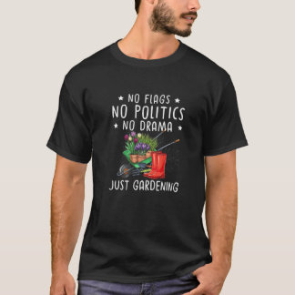 Camiseta No hay banderas, no hay política, solo jardinería