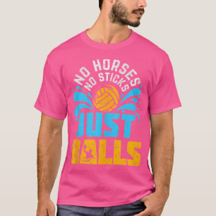 Camiseta No hay caballos, no hay garrapatas, solo bolas.
