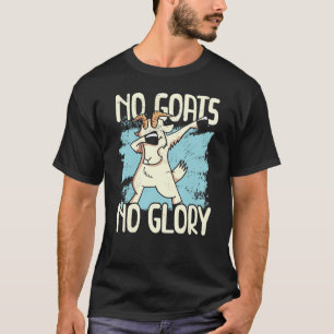 Camiseta No hay cabras, no hay gloria para los granjeros