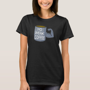 Camiseta No hay café débil