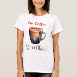 Camiseta No hay café ni trabajo. Firma de la oficina de car