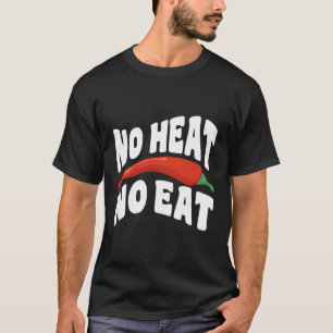 Camiseta No hay calor ni comida - Amo de comida picante de 
