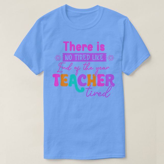 Camiseta No Hay Cansado Como El Profesor Cansado De Vuelta (Diseño del anverso)