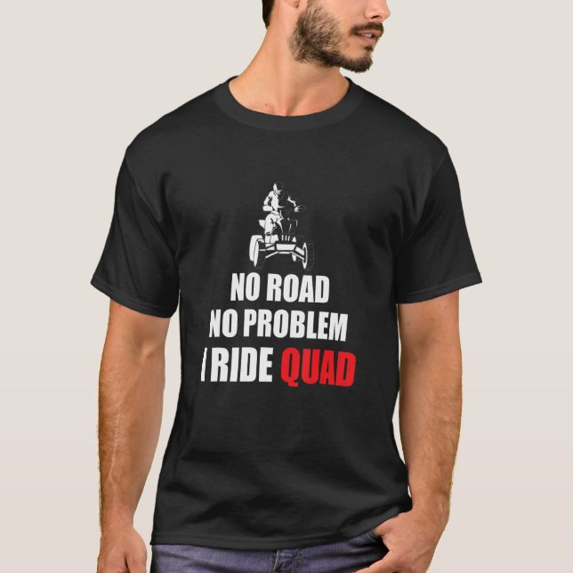 Camiseta No hay carretera, no hay problema en moto de cuatr (Anverso)