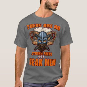 Camiseta No Hay Cervezas Fuertes Solamente Hombres Débiles