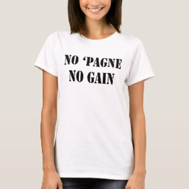Camiseta No hay champán 'no hay ganancia de mujeres camiset