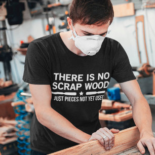 Camiseta No hay chatarra de madera sólo piezas que no se us