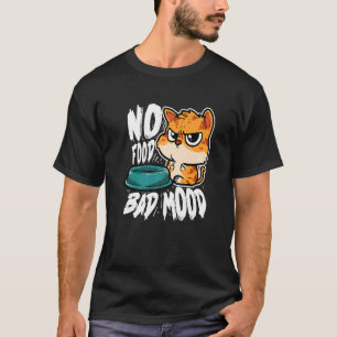 Camiseta No hay comida, mal humor, gato hambriento