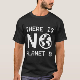Camiseta No Hay Conciencia Ambiental Del Planeta B Activism