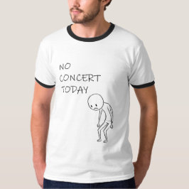 Camiseta No hay concierto hoy, para los amantes de la músic