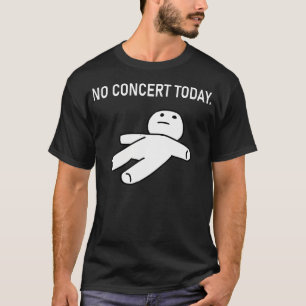 Camiseta No hay concierto hoy Triste Figura Música Conciert