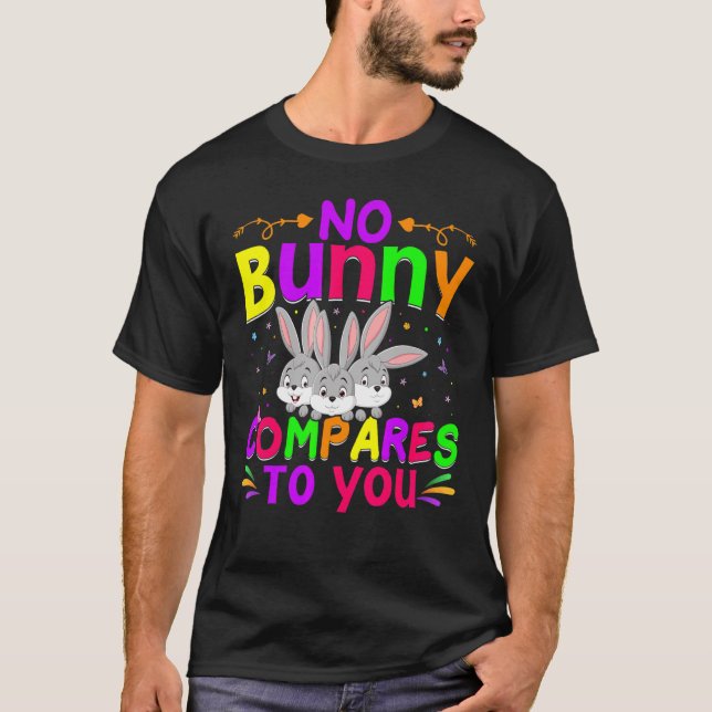 Camiseta No Hay Conejo Comparado Con Tu Feliz Día De Pascua (Anverso)