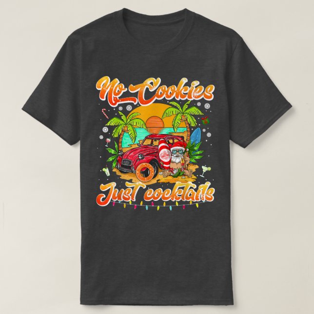 Camiseta No Hay Cookies Solo Navidades De Cócteles En Julio (Diseño del anverso)