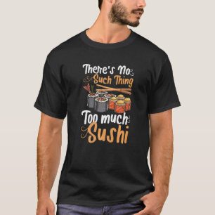 Camiseta No Hay Demasiado Sushi Sashimi Mak