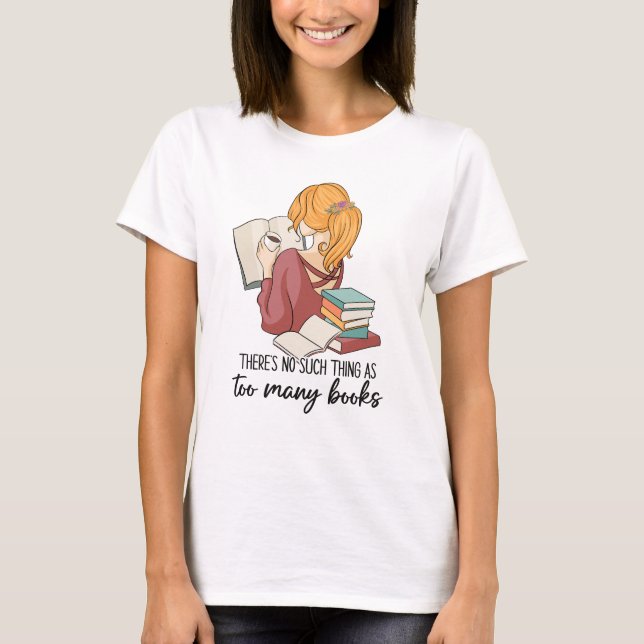 Camiseta No hay demasiados libros  (Anverso)