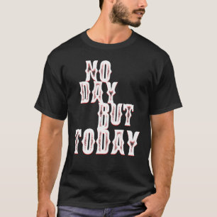 Camiseta No hay día pero hoy el teatro musical motivacional
