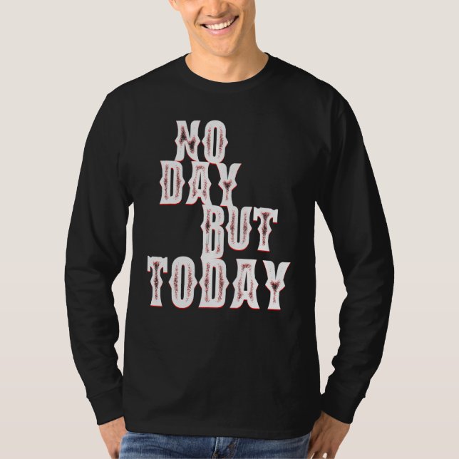 Camiseta No hay día pero hoy el teatro musical motivacional (Anverso)