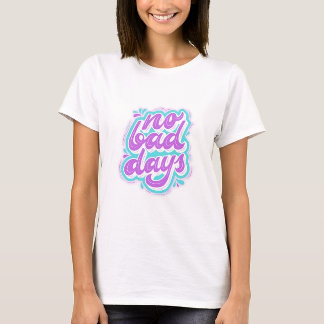 Camiseta No hay días malos (Anverso)