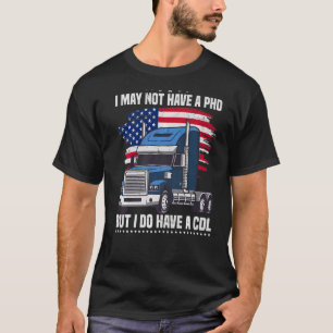 Camiseta No hay doctorado sino un camionero de la CDL, papá