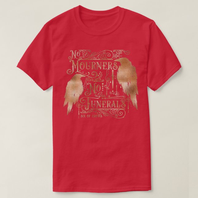 Camiseta No hay dolientes No hay oro funerario (Diseño del anverso)