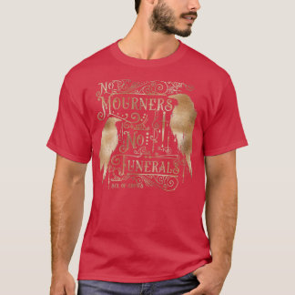 Camiseta No hay dolientes No hay oro funerario