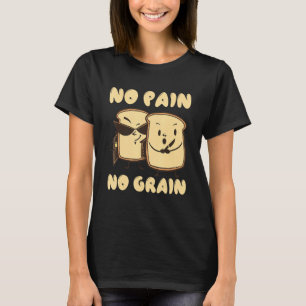 Camiseta No hay dolor ni pan de grano de trigo