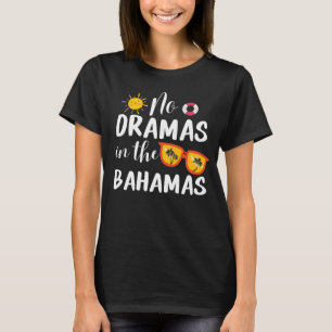 Camiseta No hay dramas en la familia de las Bahamas que son