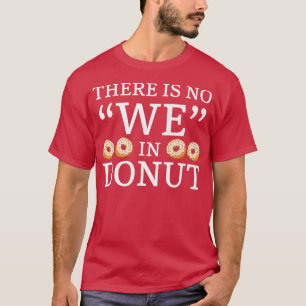 Camiseta No Hay En Donut Pasteles De Onueces De Horno