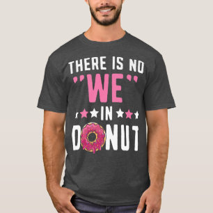 Camiseta No Hay En Donut Pasteles De Onueces De Horno