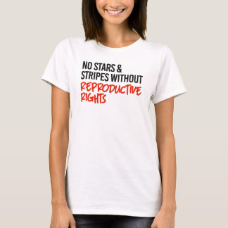 Camiseta No hay estrellas ni rayas sin derechos reproductiv