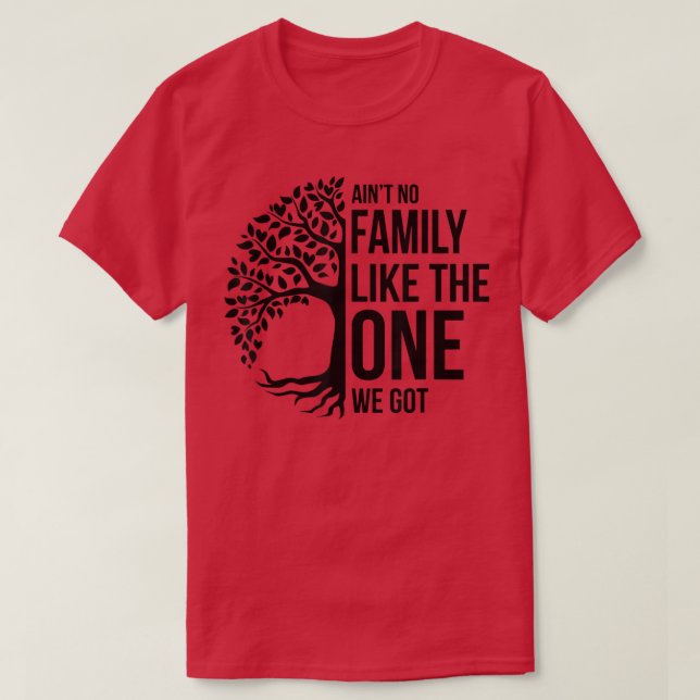 Camiseta No Hay Familia Como La Que Tenemos Familia Gracios (Diseño del anverso)